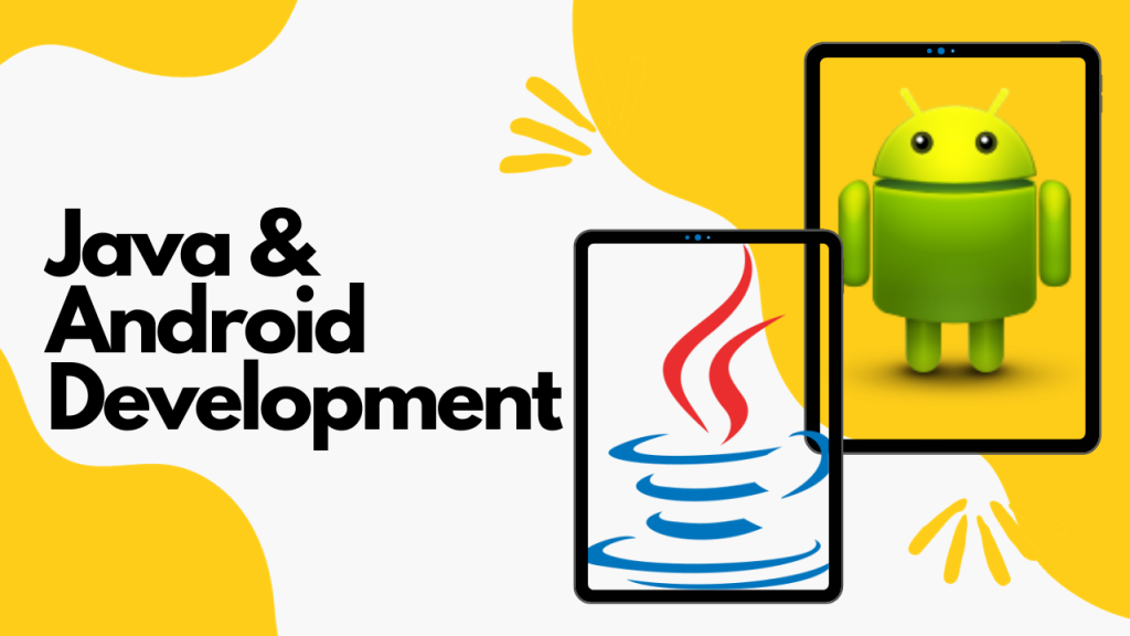 “Java and Android Development: Everything you need to know”